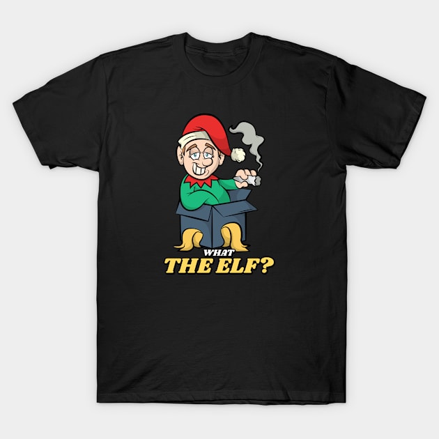 What The Elf? T-Shirt by CANVAZSHOP